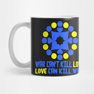 WAR CAN'T KILL LOVE. Mug